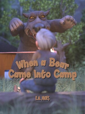 cover image of When a Bear Came Into Camp
